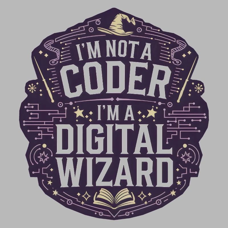 I'm Not a Coder I'm a Digital Wizard Programmer