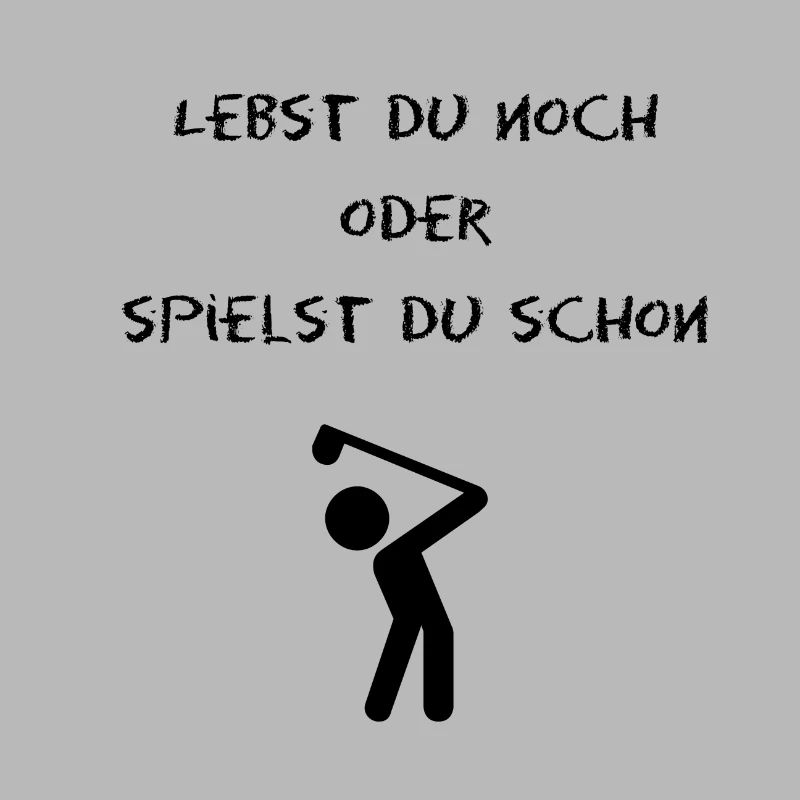 lebst du noch oder spielst du schon golf?