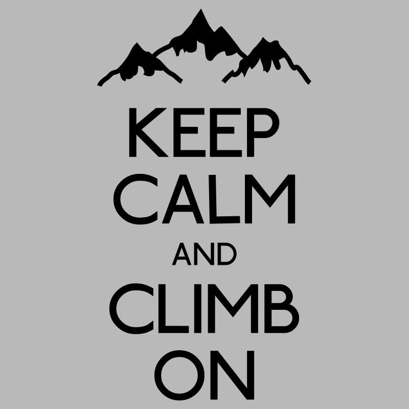 keep calm and climb on