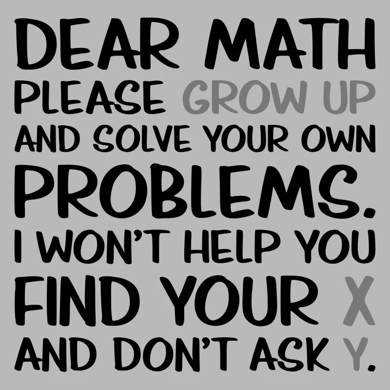 Dear Math Please Grow Up
