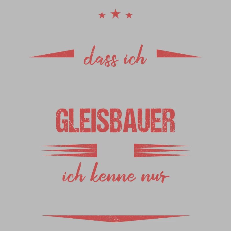 Gleisbauer Gleisbau Eisenbahn Gleise Beruf Spruch