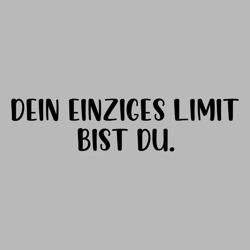 Dein einziges Limit bist du