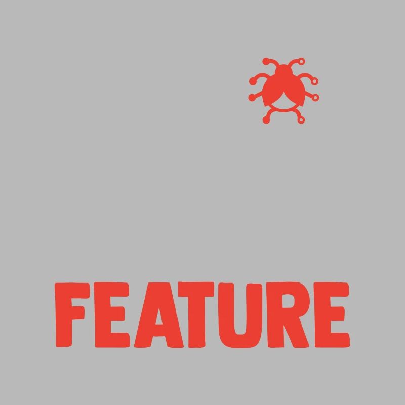 It's Not A Bug It's An Undocumented Feature Softwa