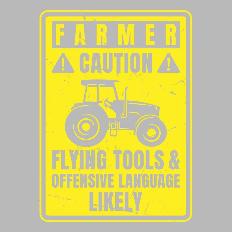 Caution Farmer Flying Tools And Offensive Language