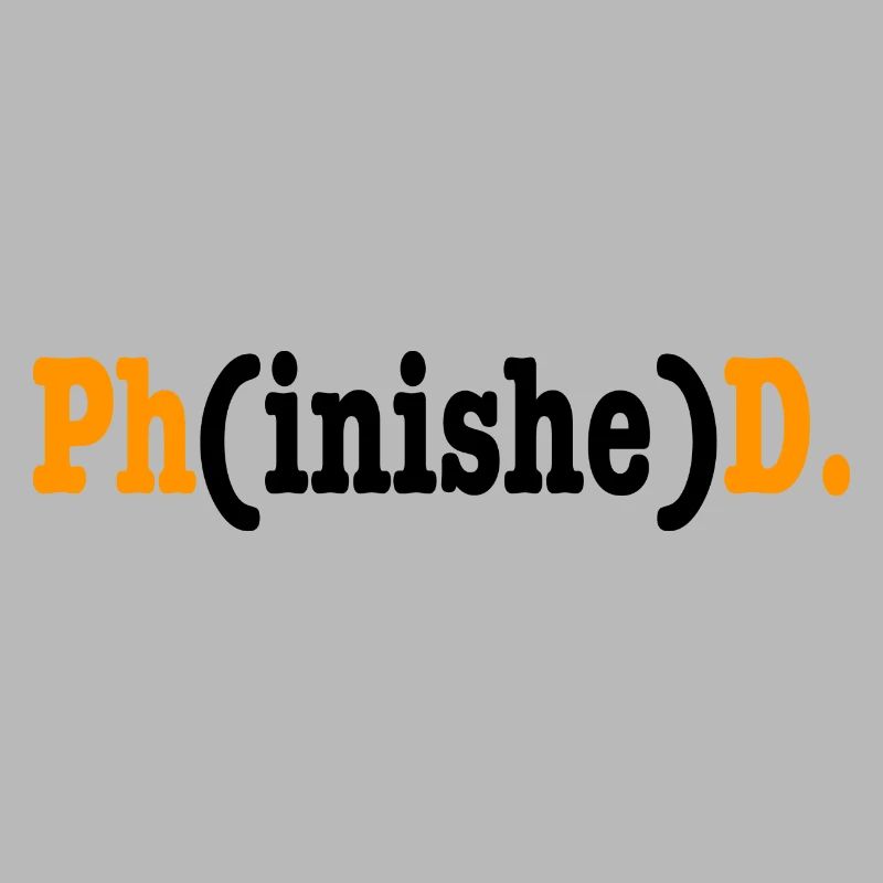 Phinished Phd Student Cadeau