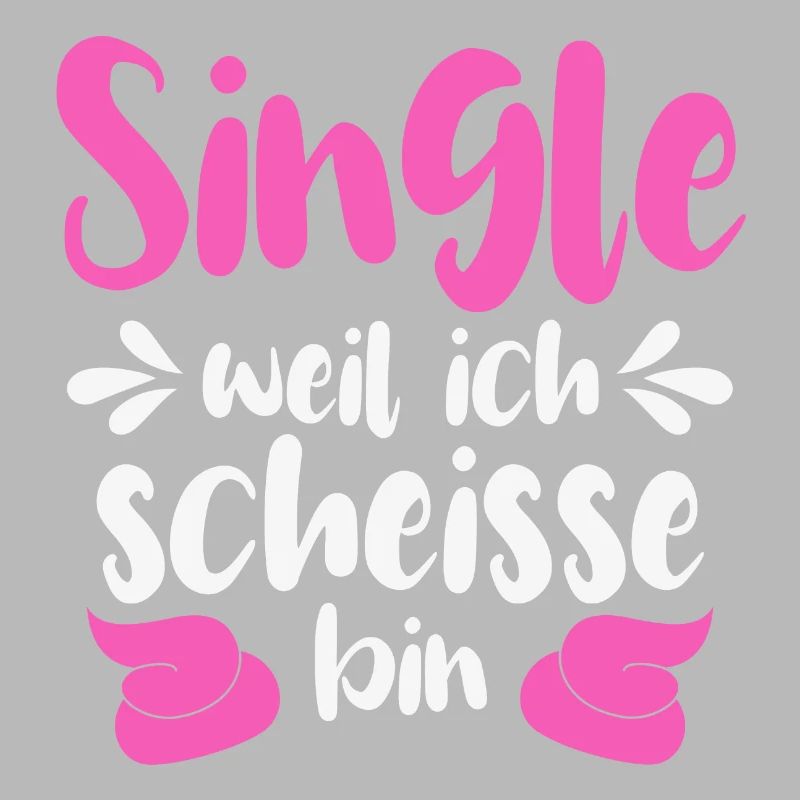 Single weil ich scheiße bin 
