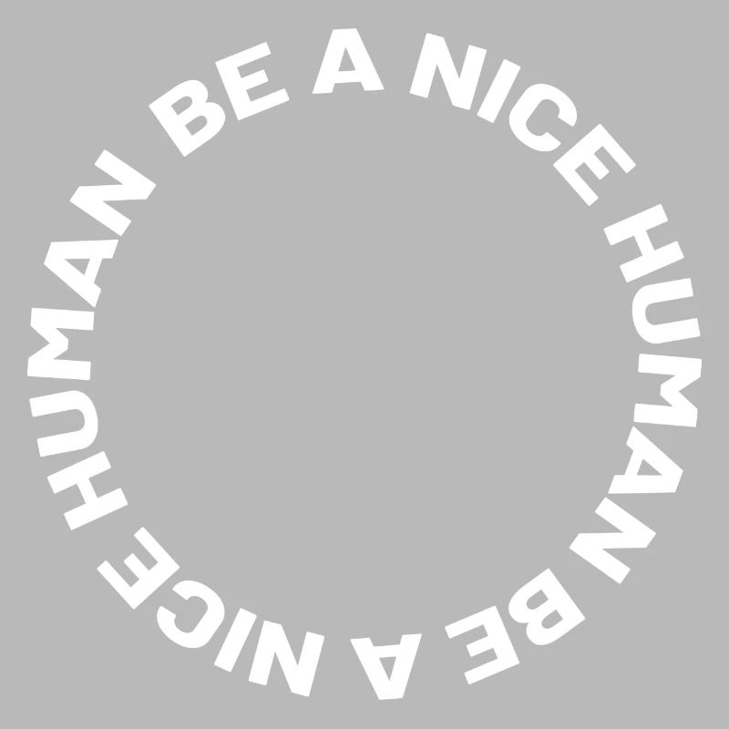 Be a nice human