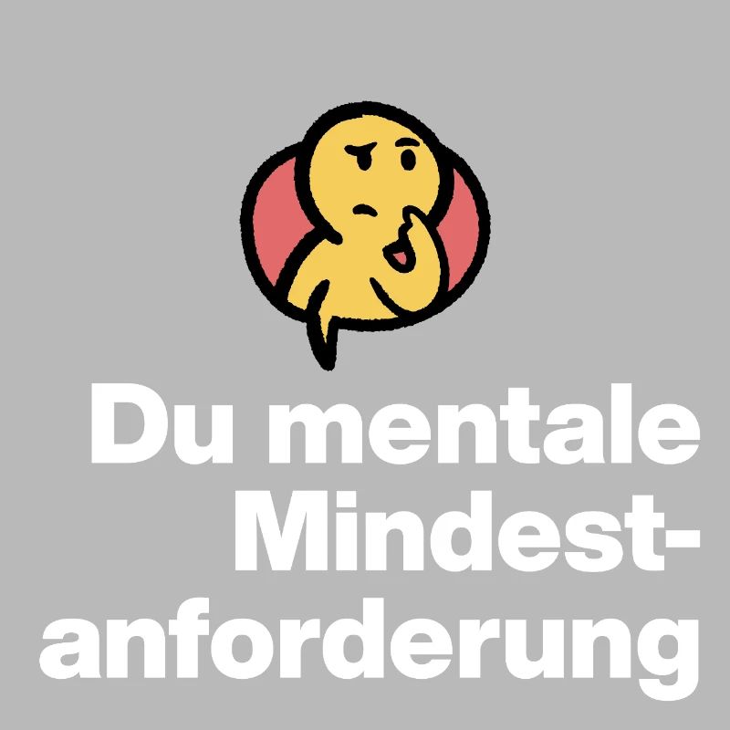 DU MENTALE MINDSTFORDERUNG. SARKASMUS GESCHENK 