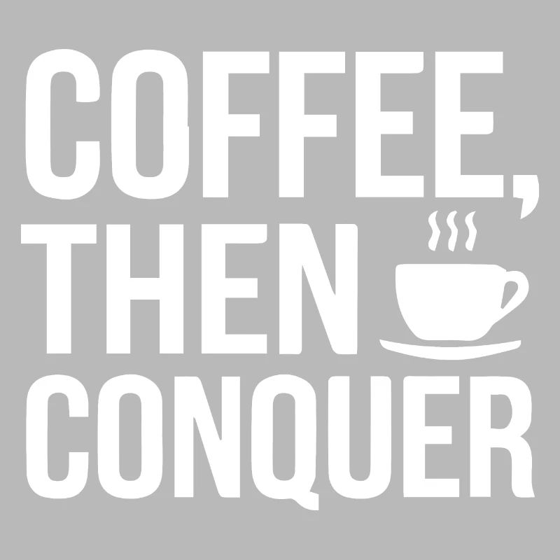 Kaffee, dann erobern