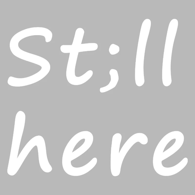St;ll here – still not silent