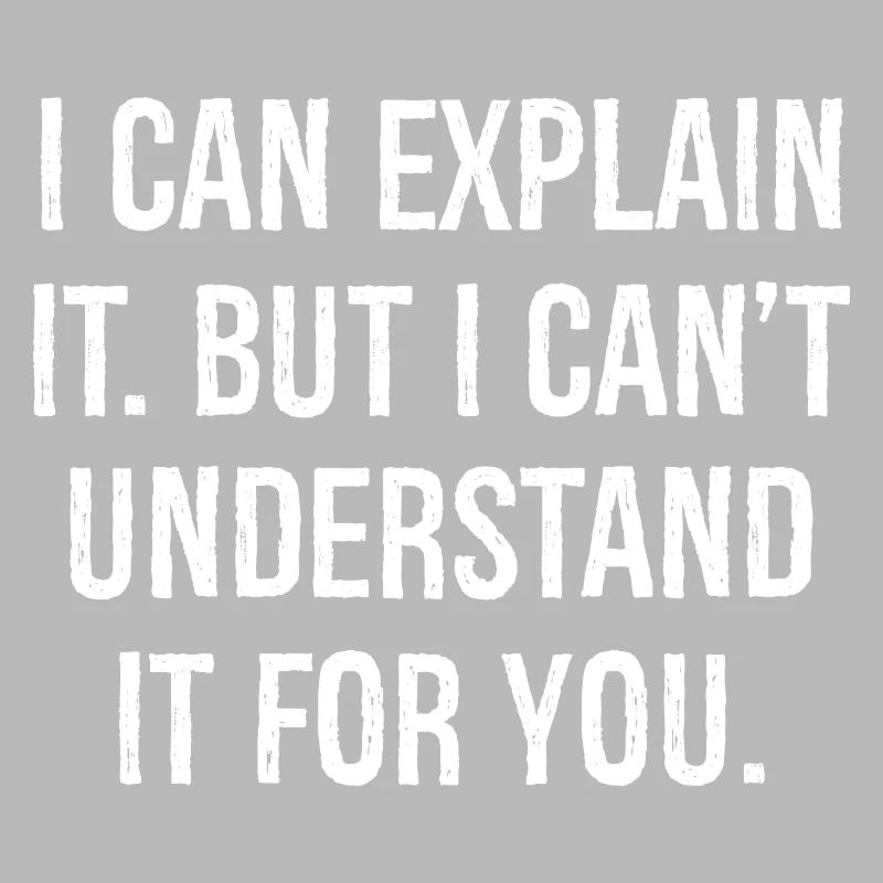 I can explain it but I can't understand it for you