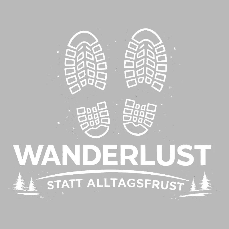 Wanderlust statt Alltagsfrust - Wander Spruch Idee