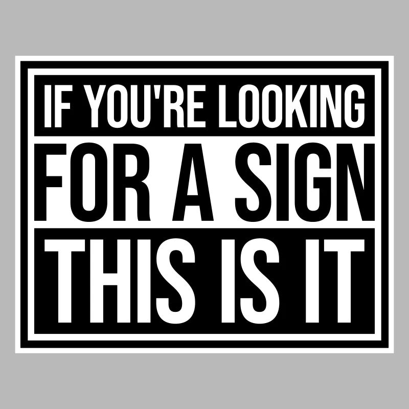 Si vous cherchez un signe c’est ça, désirez