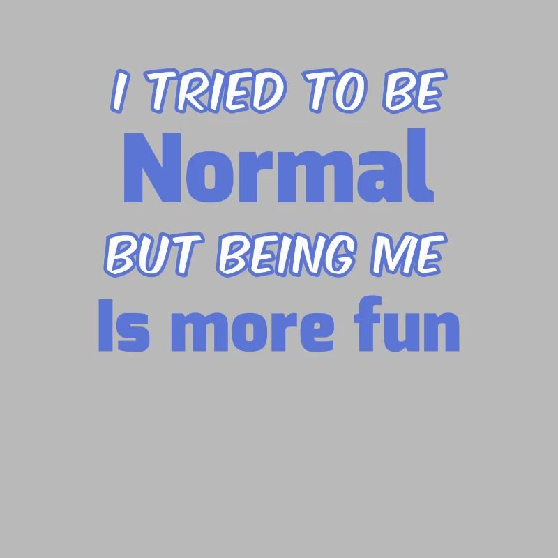 Be Yourself Not Normal