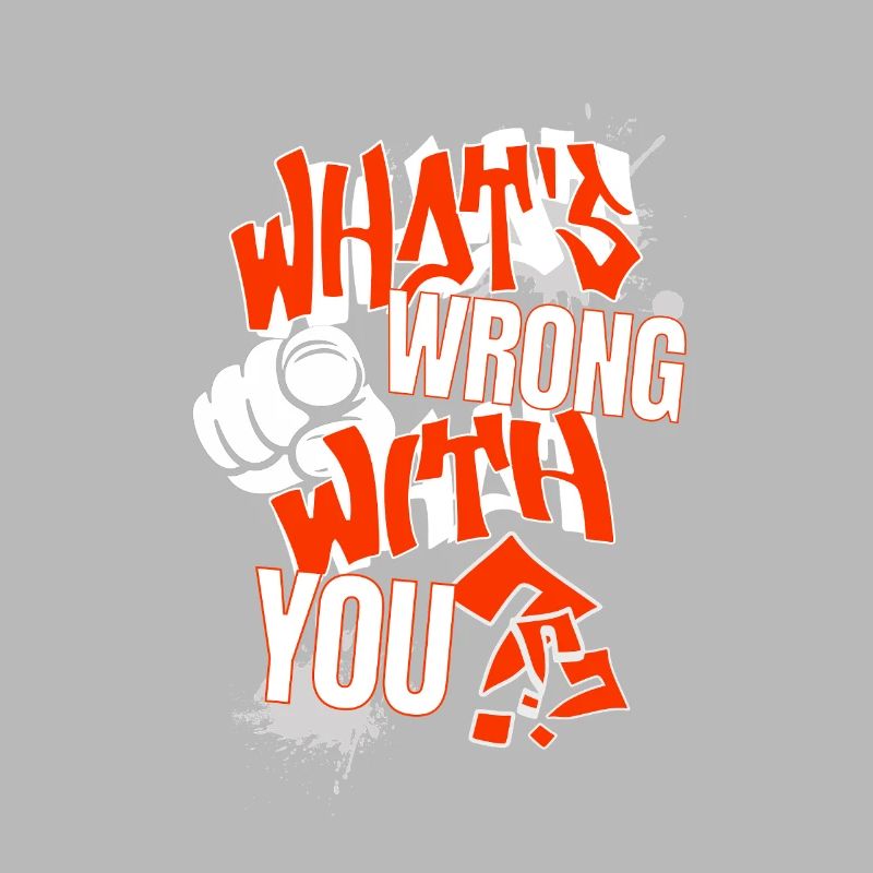 What's wrong with YOU?! 