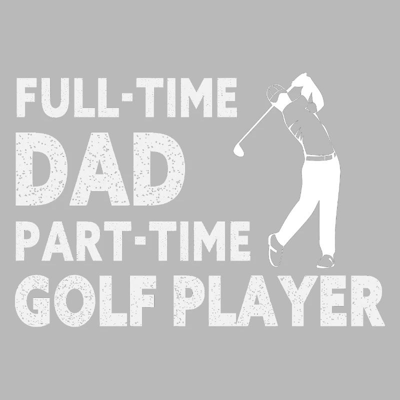 Full-Time Dad Part-Time Golf Player – Gift
