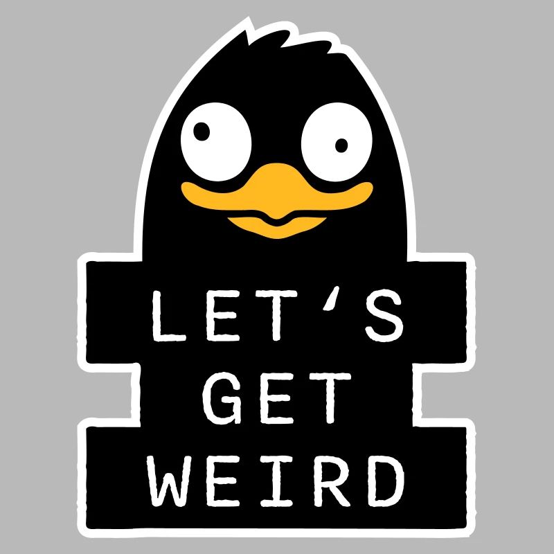 Let's Get Weird Penguin Weird Bird Crazy