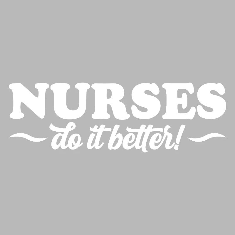 Nurses Do It Better