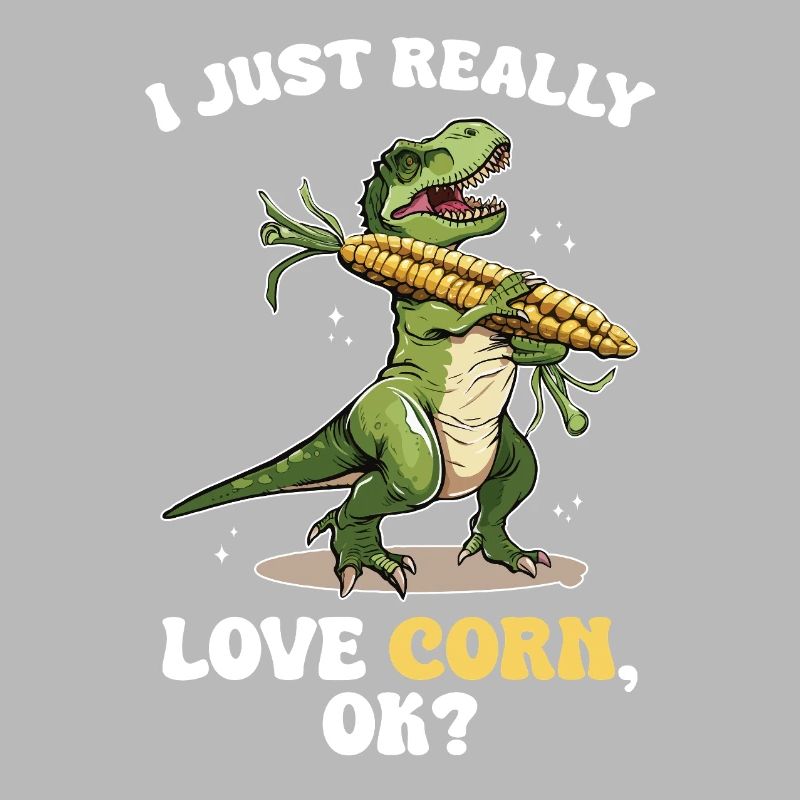 I love Corn T-Rex Dinosaur funny