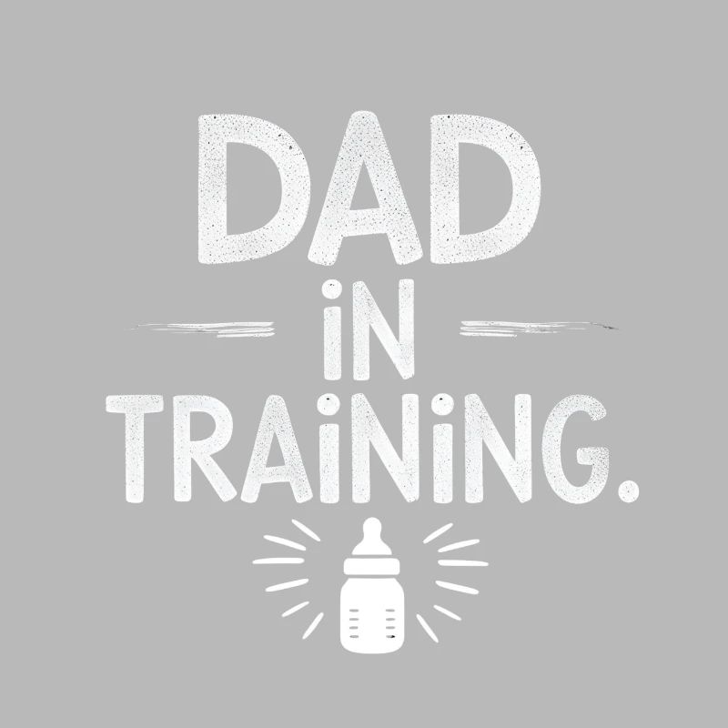DAD IN TRAINING