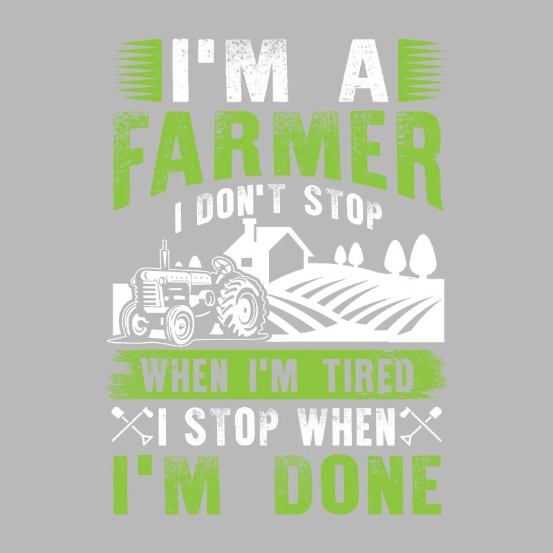 I'm a Farmer I don't stop when i'm tired