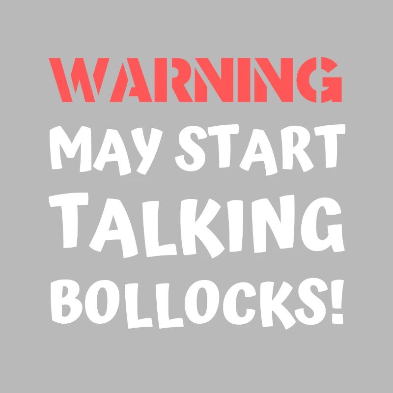 Warning May Start Talking Bollocks Offensive Joke