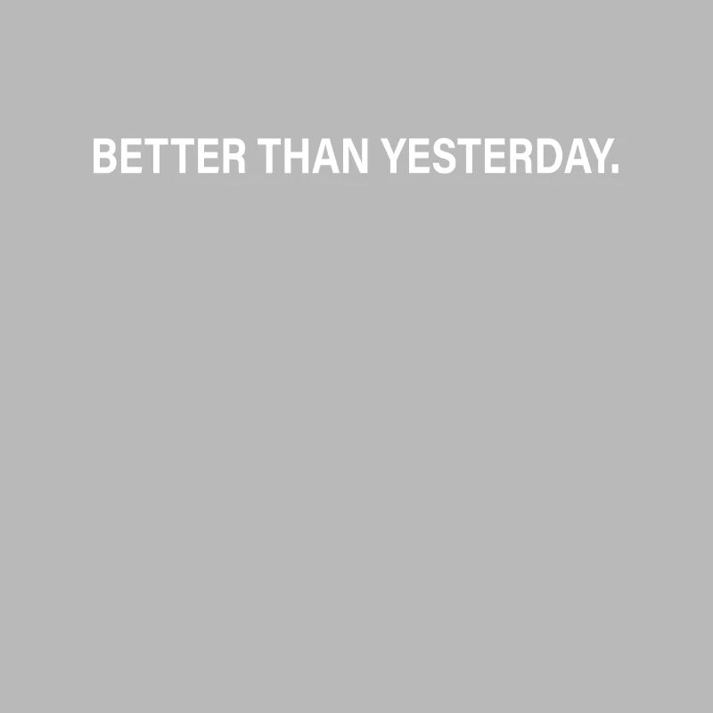Better Than Yesterday Training Running Focus Success