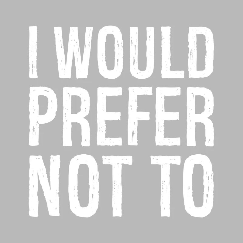 I would prefer not to