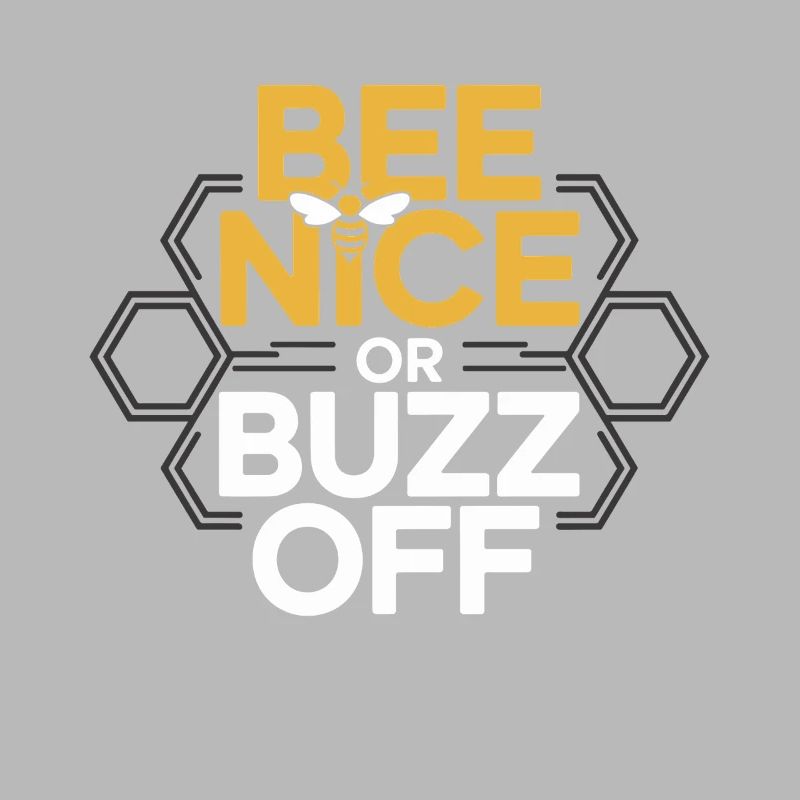 Bee Beekeeper Bee Nice Or Buzz Off Beekeeper