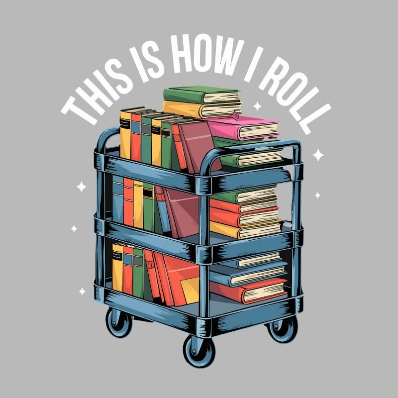 This Is How I Roll Book Cart Library Reading