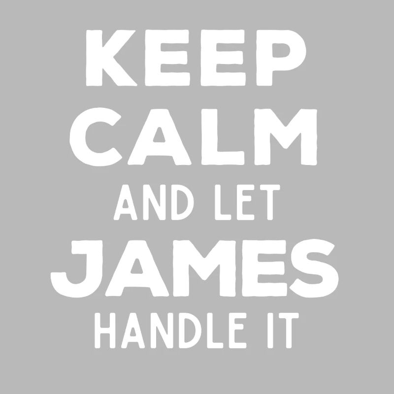 Keep Calm Let James sort it out Funny saying