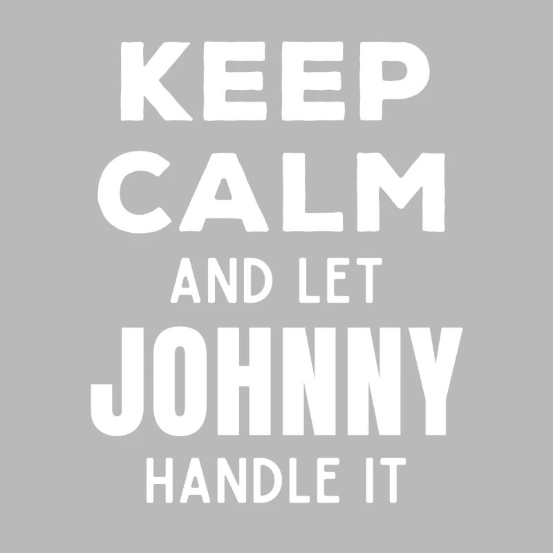 Keep Calm Lass Johnny das regeln Lustiger Spruch
