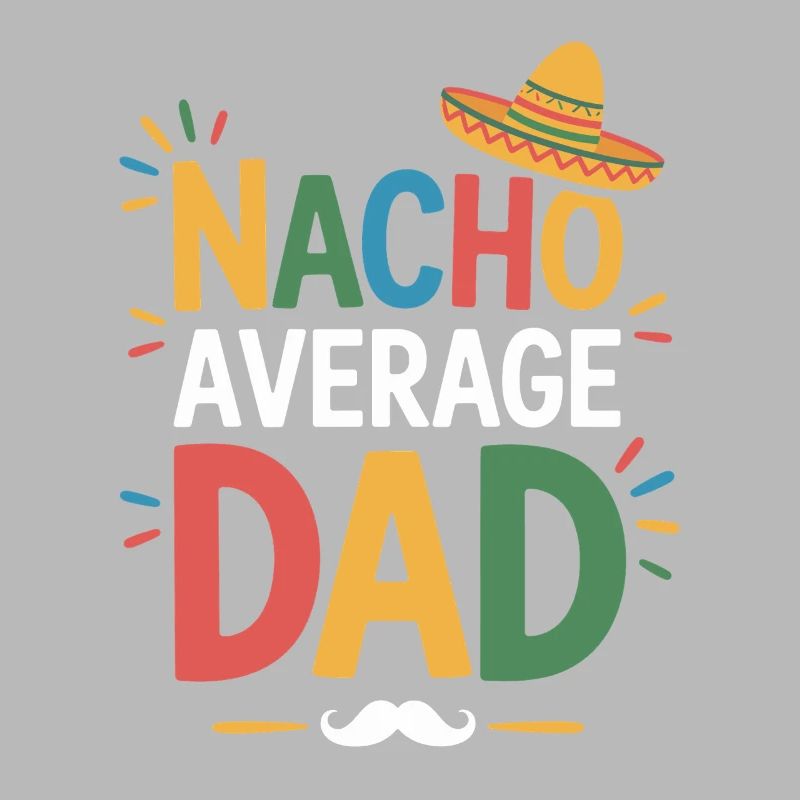 Nacho Average Dad