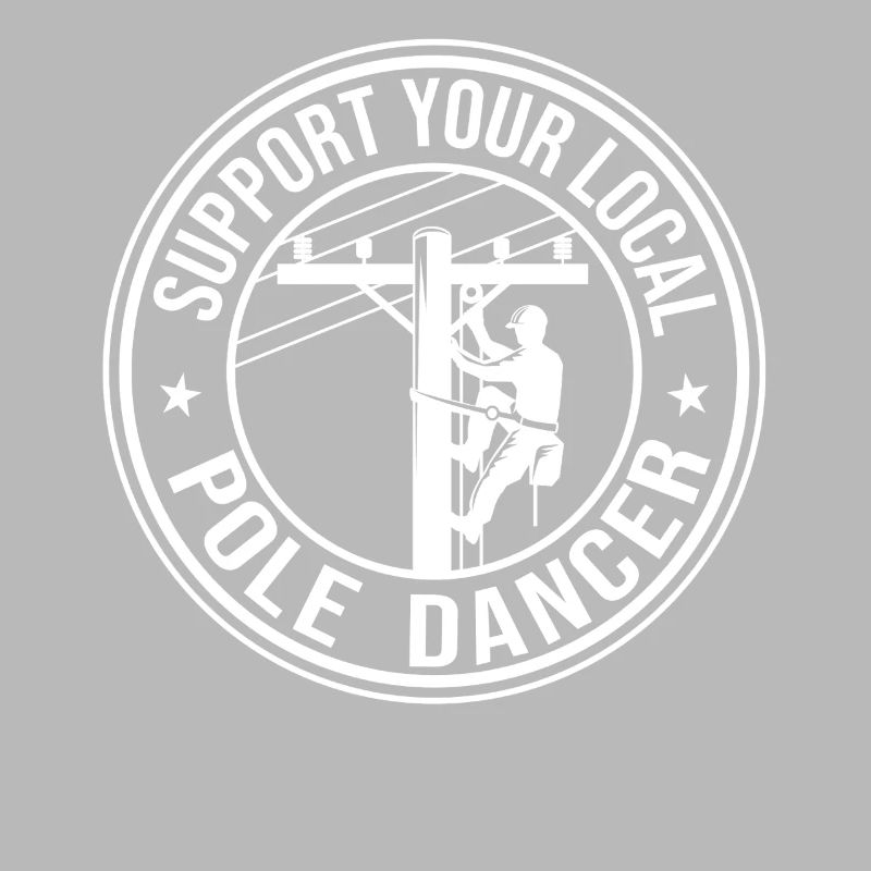 Support Your Local Pole Dancer Lineman Electrician