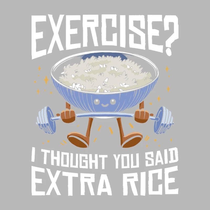 Rice Lover Gift Exercise Extra Rice