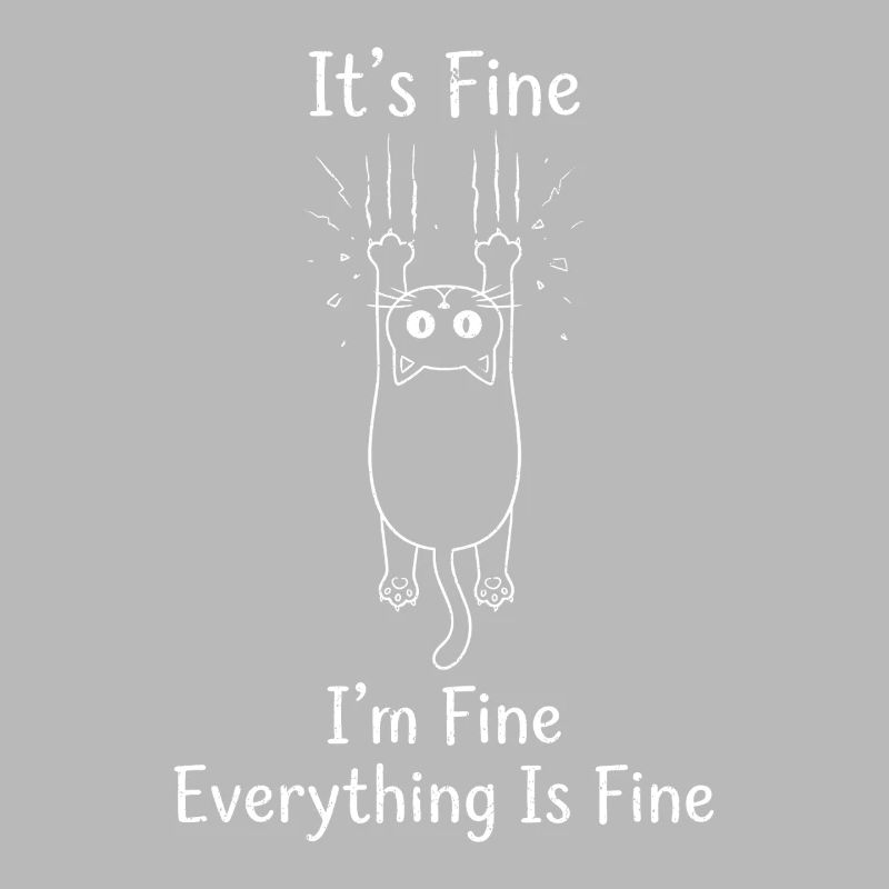 It's Fine I'm Fine Everything is Fine Katzen