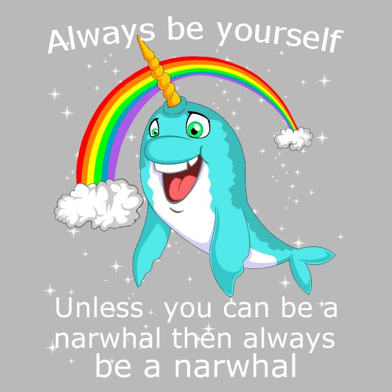 Sei immer du selbst, es sei denn, du kannst ein Narwal sein