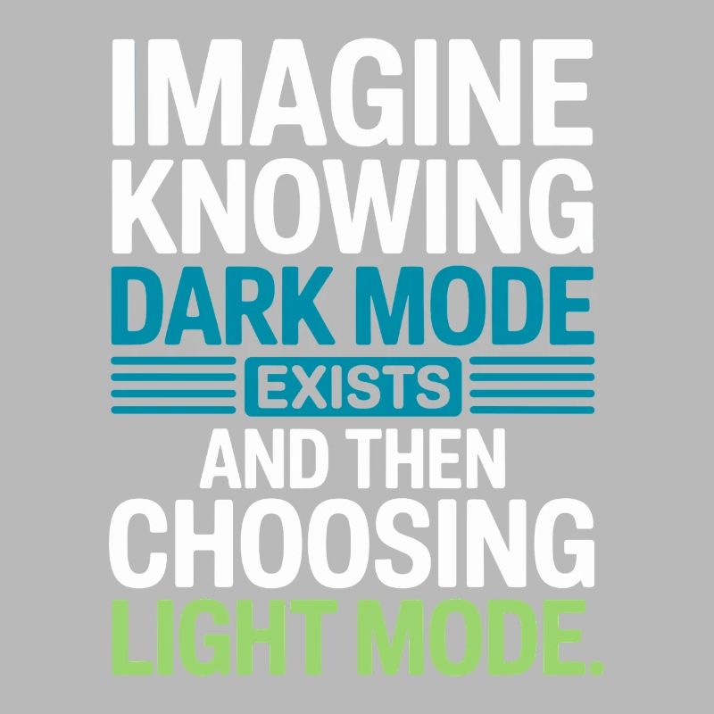 Le mode sombre existe Programmeur IT Nerd Coder Office