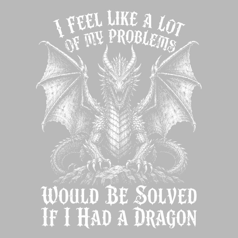 Problems Solved If I Had a Dragon