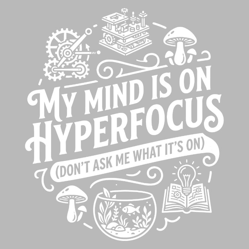 My Mind Is On Hyperfocus ADHD Humor