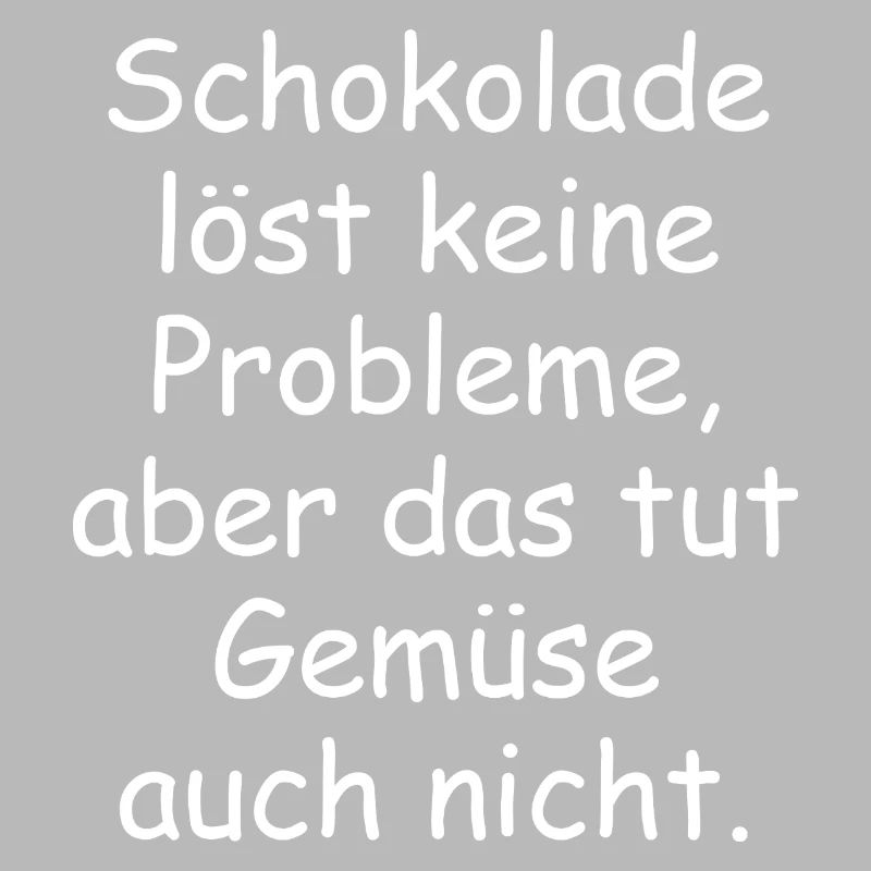 Chocolate doesn't solve any problems funny saying