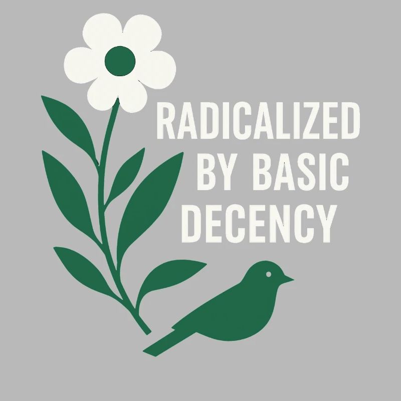 Radicalized By Decency Shirt for Activists