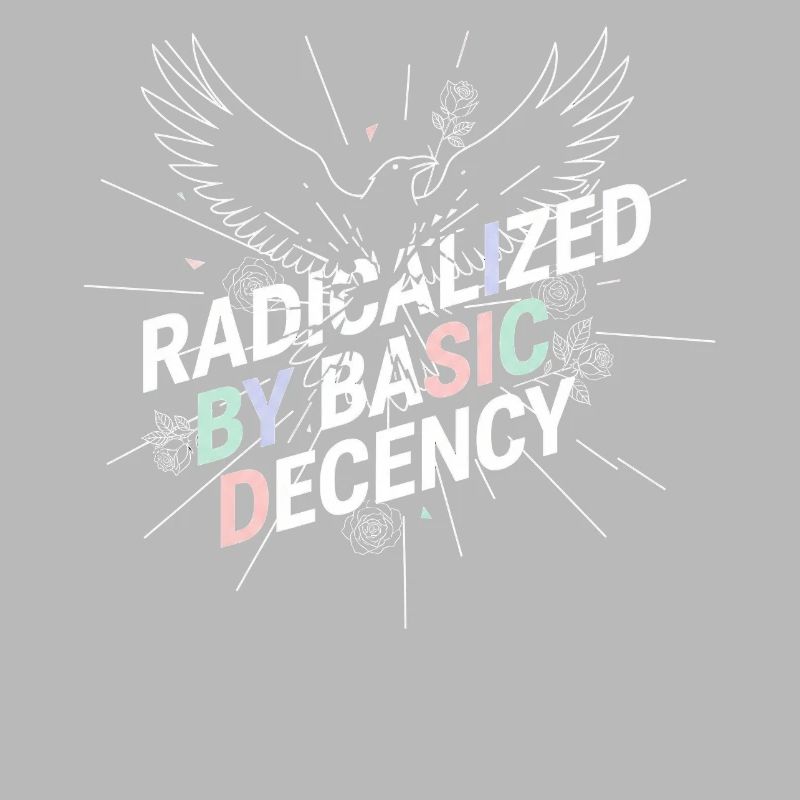 Radicalized by Basic Decency Shirt Democracy Fans