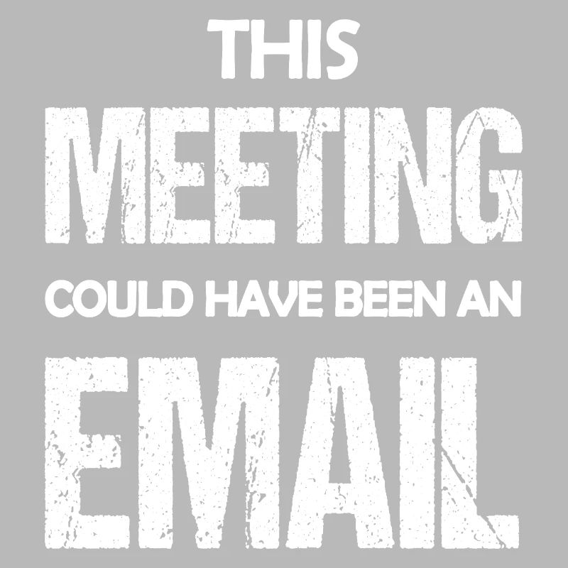 Dieses Treffen könnte eine E-Mail gewesen sein, eine lustige Aussage