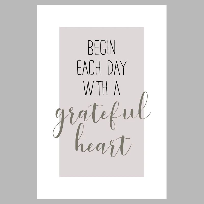 Begin each day with a grateful heart Design