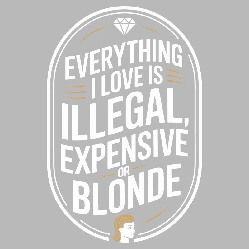 Everything I Love Illegal Expensive Blonde Männer
