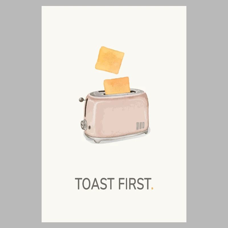Toast First – Cooler Küchen Spruch