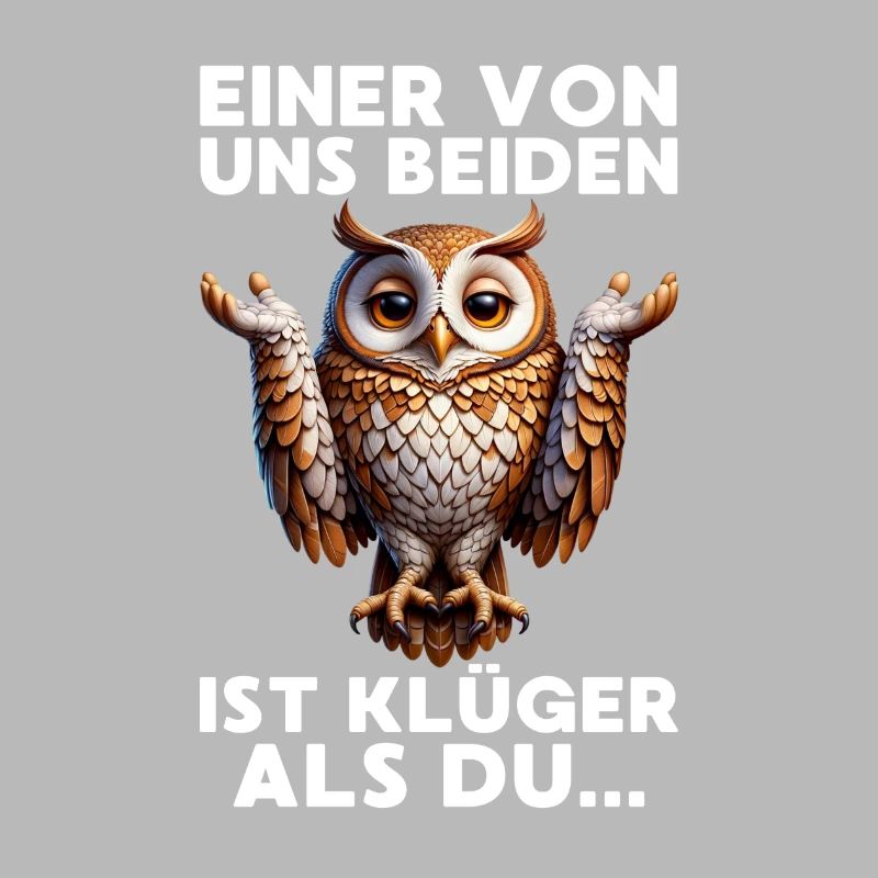 Einer von uns beiden ist klüger als du Grumpy Owl