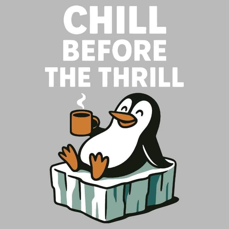 Chill Before The Thrill Penguin Fun Winter Vibes