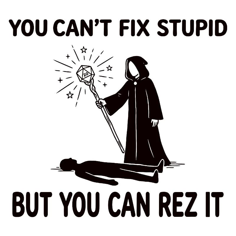 You Can't Fix Stupid – Wizard Healer Design